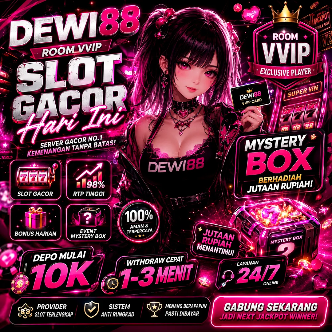 DEWI88 - Room VVIP Slot Gacor Hari Ini Dengan Mystery Box Berhadiah Jutaan Rupiah